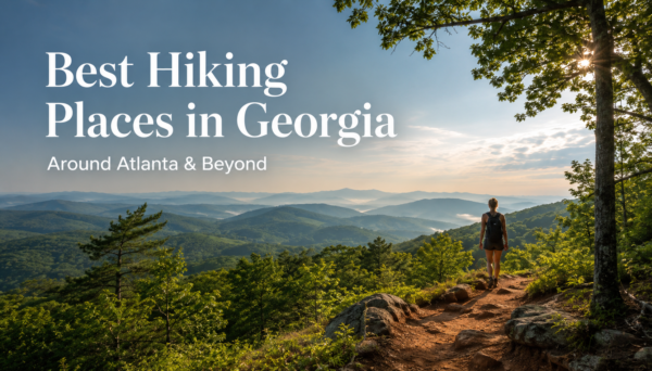 10 Best Places to Go Hiking in Georgia and Around Atlanta