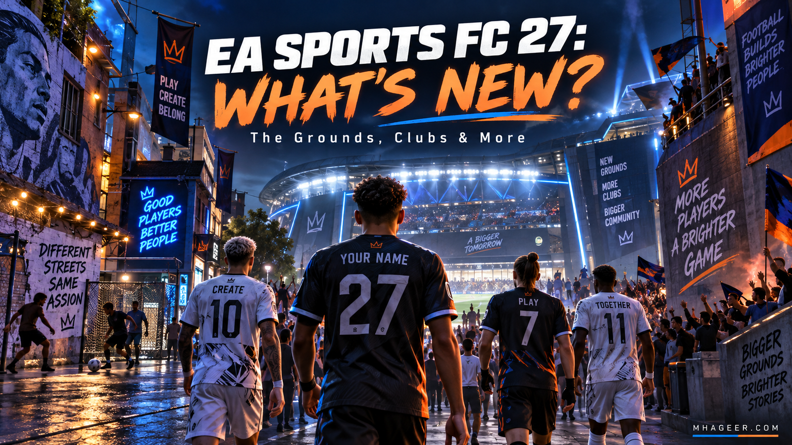 EA SPORTS FC 27: The Grounds, Clubs, and Everything New
